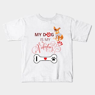 My dog is my Valentine - LOVE MY DOG Kids T-Shirt